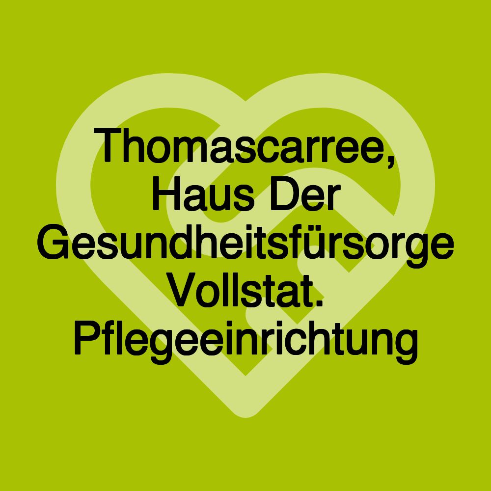 Thomascarree, Haus Der Gesundheitsfürsorge Vollstat. Pflegeeinrichtung