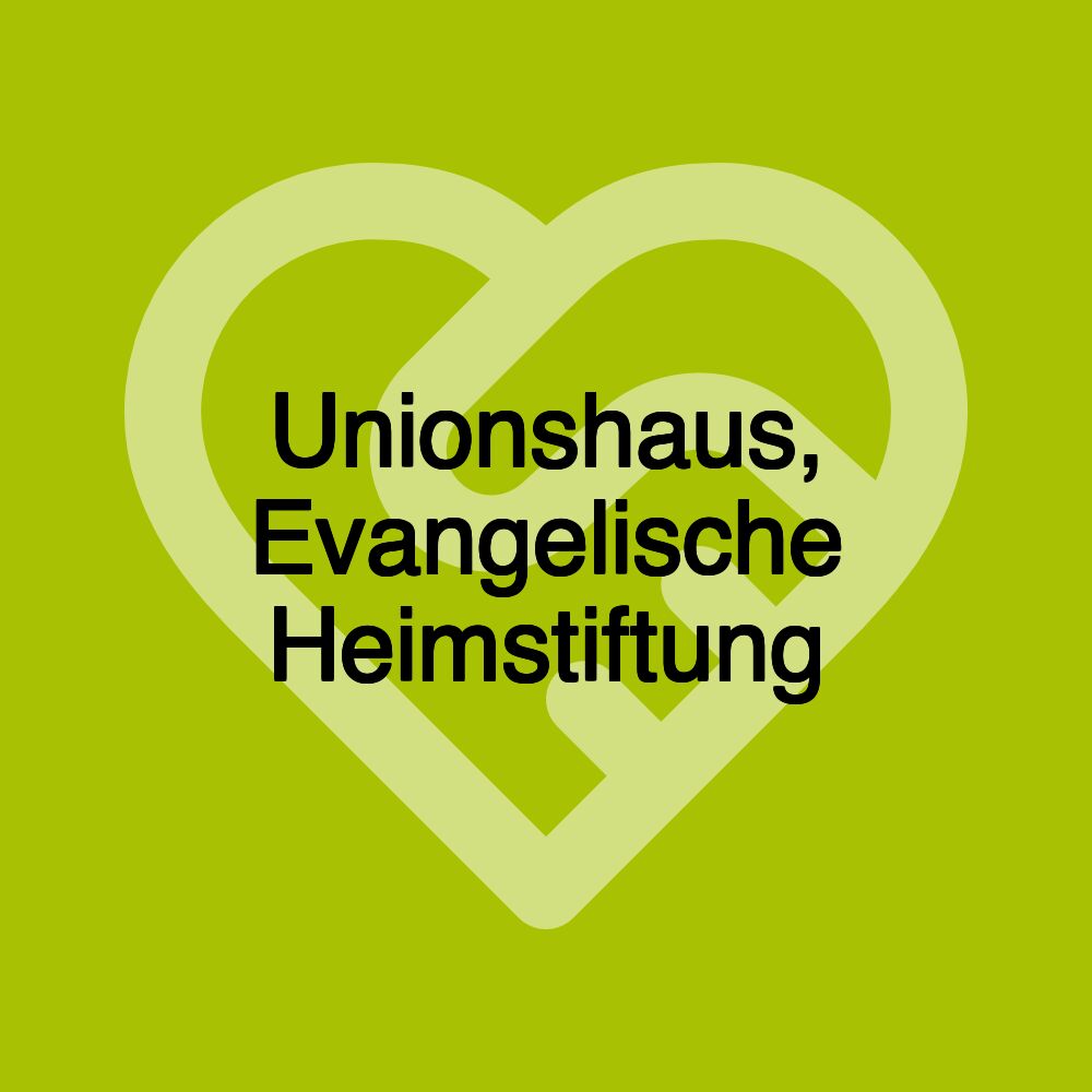 Unionshaus, Evangelische Heimstiftung