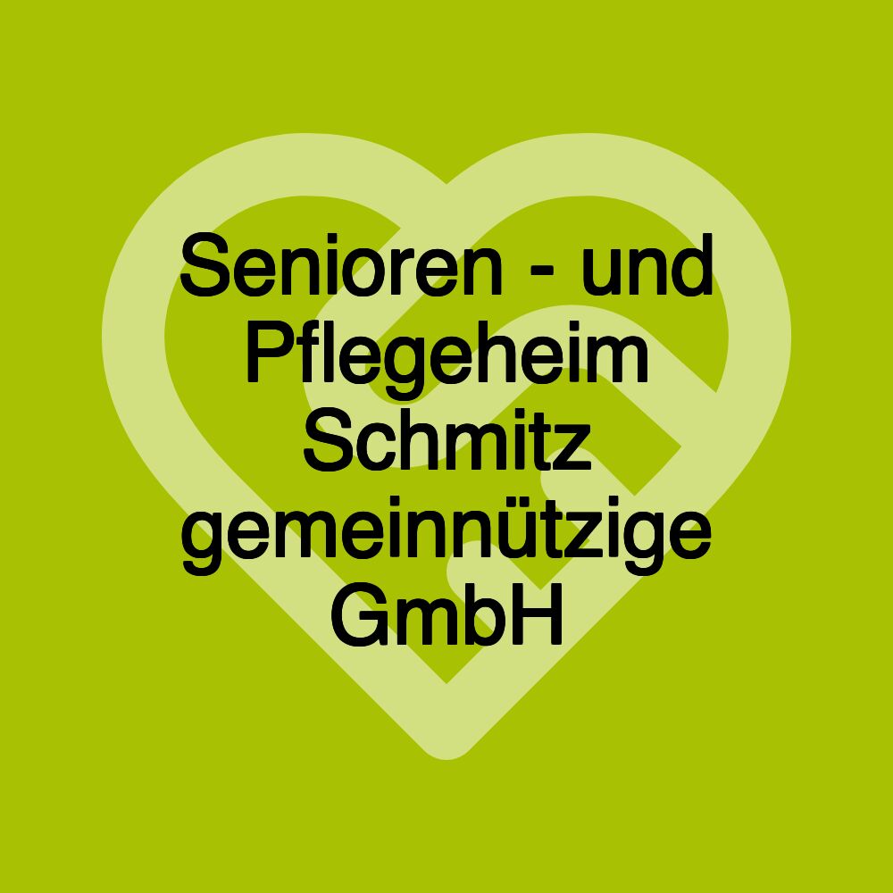 Senioren - und Pflegeheim Schmitz gemeinnützige GmbH