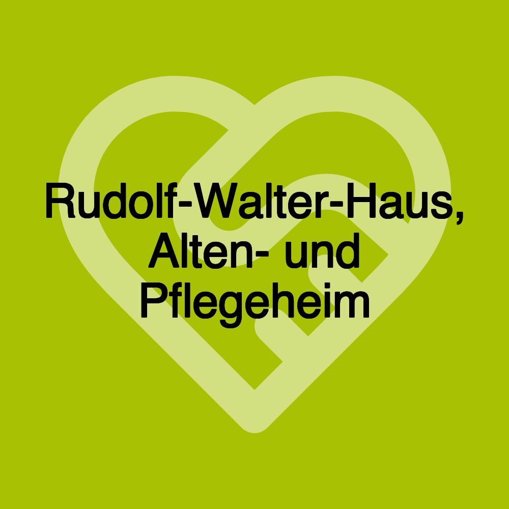 Rudolf-Walter-Haus, Alten- und Pflegeheim