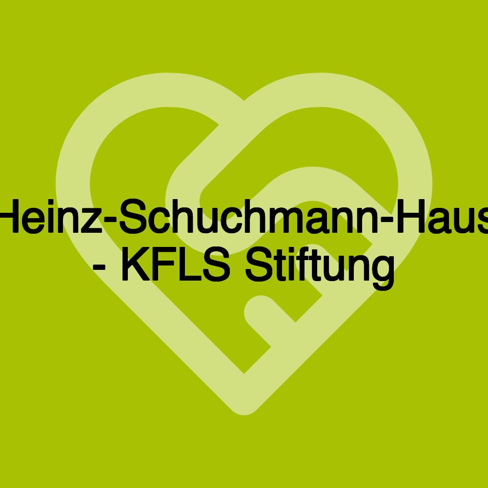 Heinz-Schuchmann-Haus - KFLS Stiftung