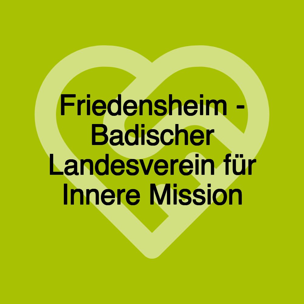 Friedensheim - Badischer Landesverein für Innere Mission