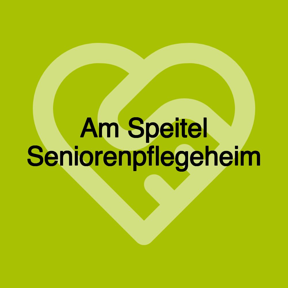 Am Speitel Seniorenpflegeheim