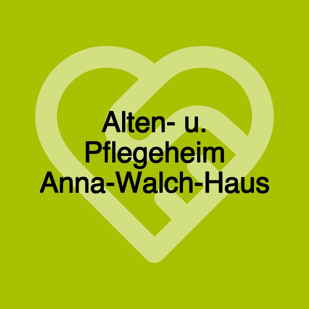 Alten- u. Pflegeheim Anna-Walch-Haus