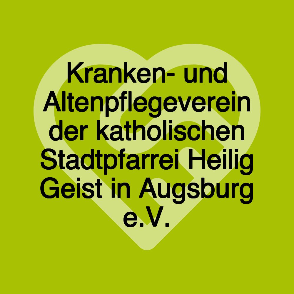 Kranken- und Altenpflegeverein der katholischen Stadtpfarrei Heilig Geist in Augsburg e.V.