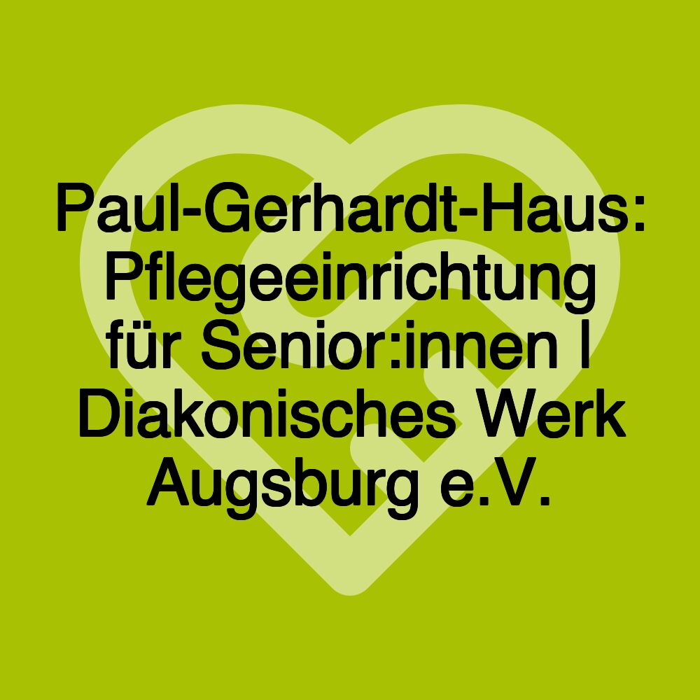 Paul-Gerhardt-Haus: Pflegeeinrichtung für Senior:innen | Diakonisches Werk Augsburg e.V.