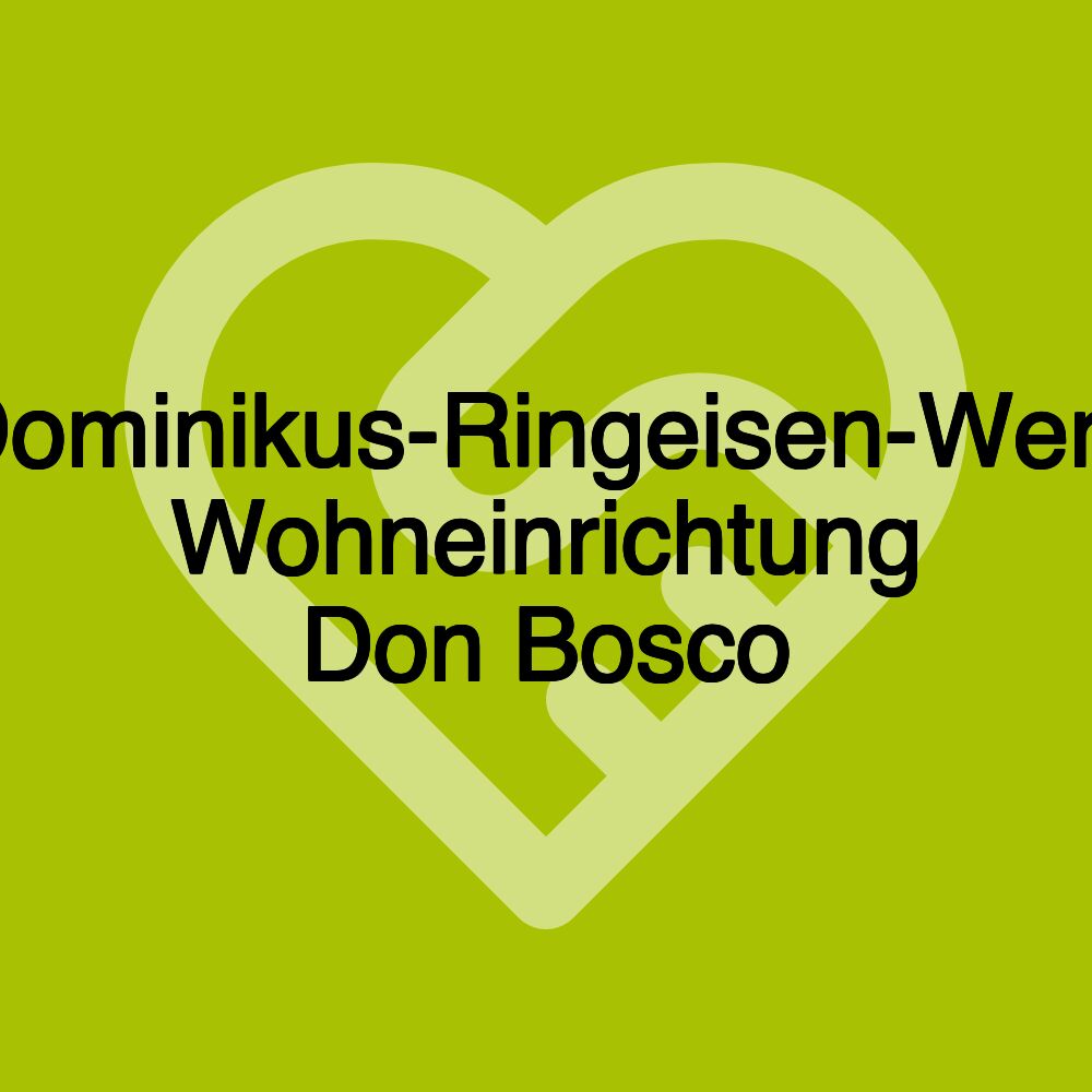 Dominikus-Ringeisen-Werk Wohneinrichtung Don Bosco