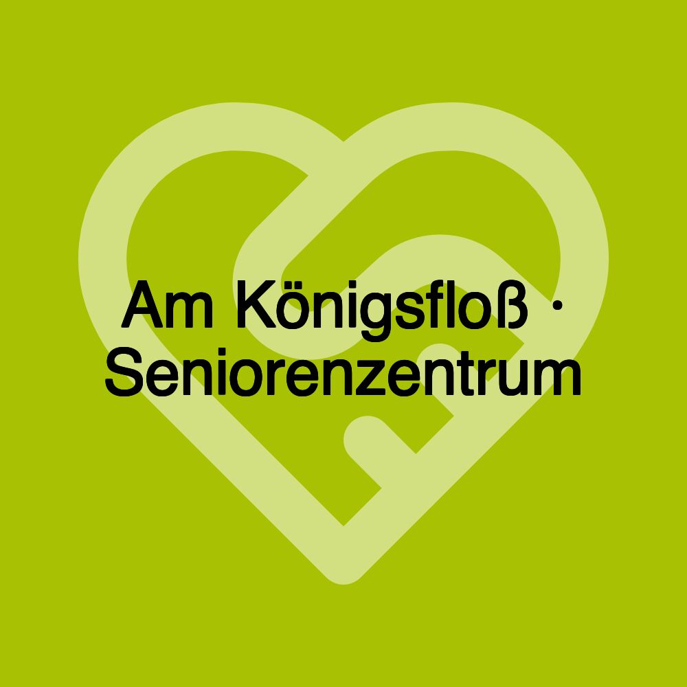 Am Königsfloß · Seniorenzentrum