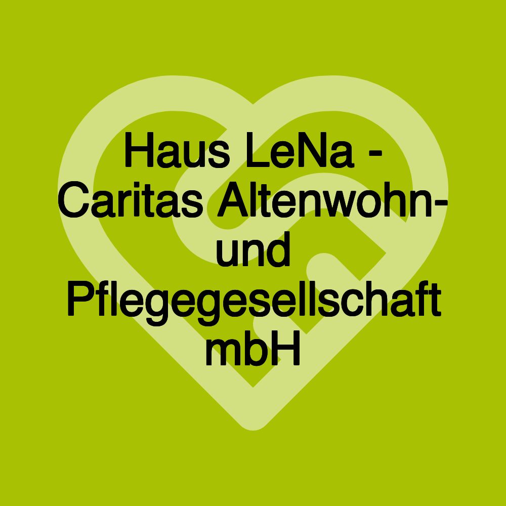 Haus LeNa - Caritas Altenwohn- und Pflegegesellschaft mbH