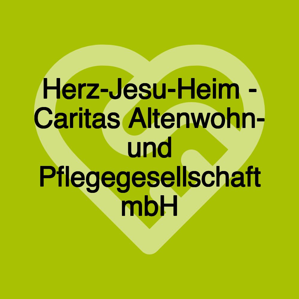 Herz-Jesu-Heim - Caritas Altenwohn- und Pflegegesellschaft mbH