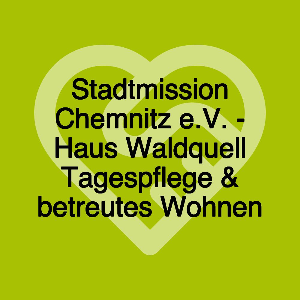 Stadtmission Chemnitz e.V. - Haus Waldquell Tagespflege & betreutes Wohnen