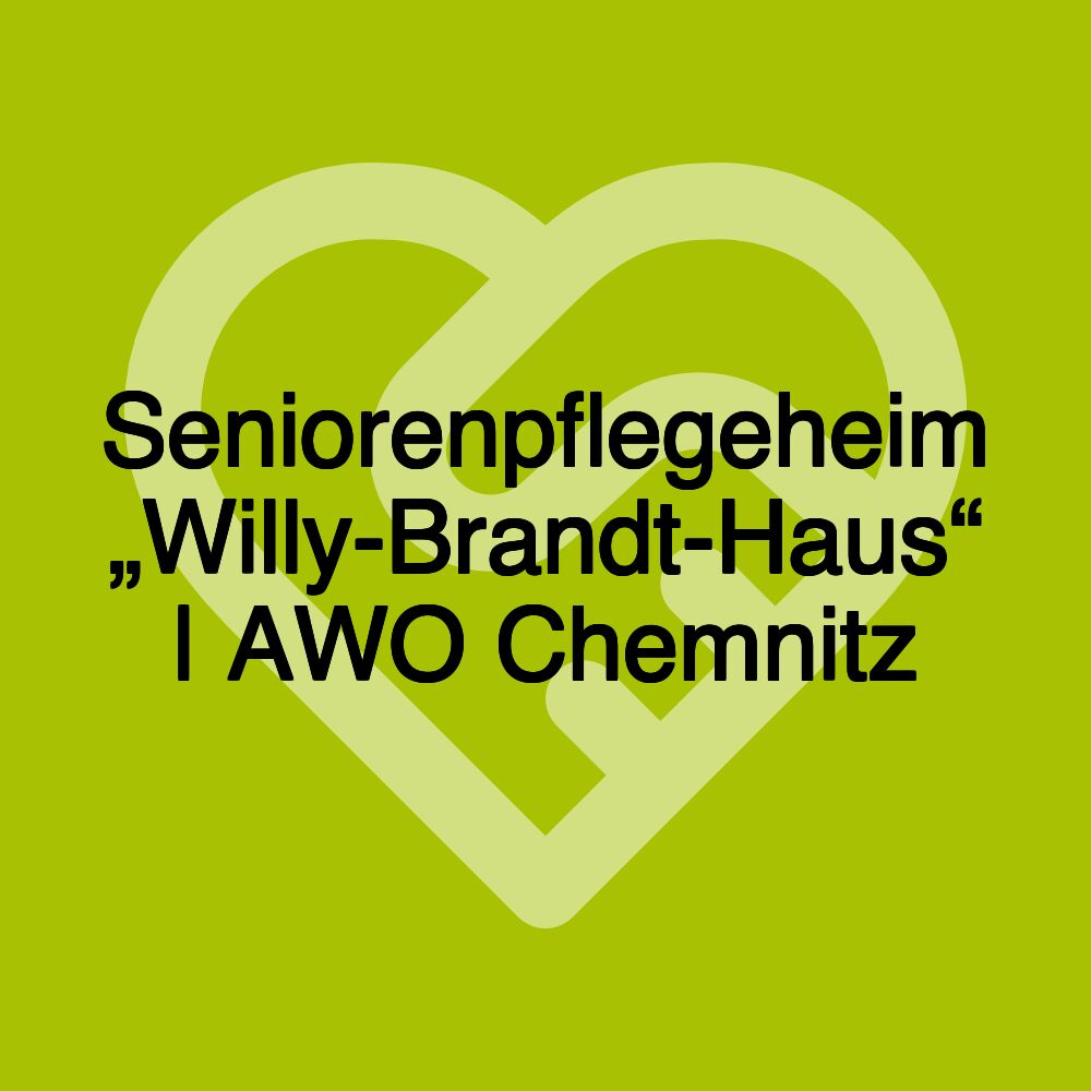 Seniorenpflegeheim „Willy-Brandt-Haus“ | AWO Chemnitz