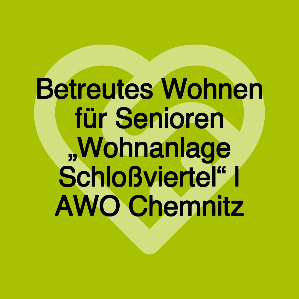 Betreutes Wohnen für Senioren „Wohnanlage Schloßviertel“ | AWO Chemnitz