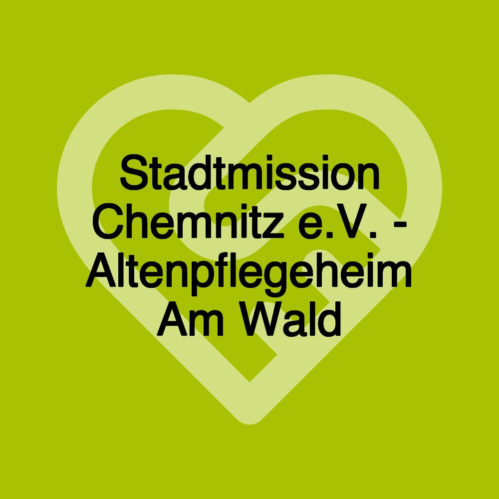 Stadtmission Chemnitz e.V. - Altenpflegeheim Am Wald