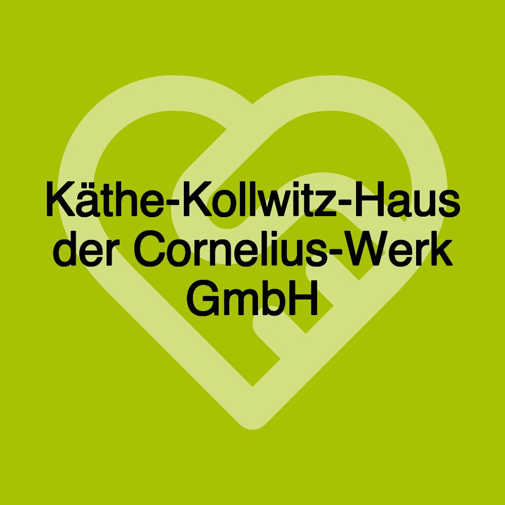 Käthe-Kollwitz-Haus der Cornelius-Werk GmbH