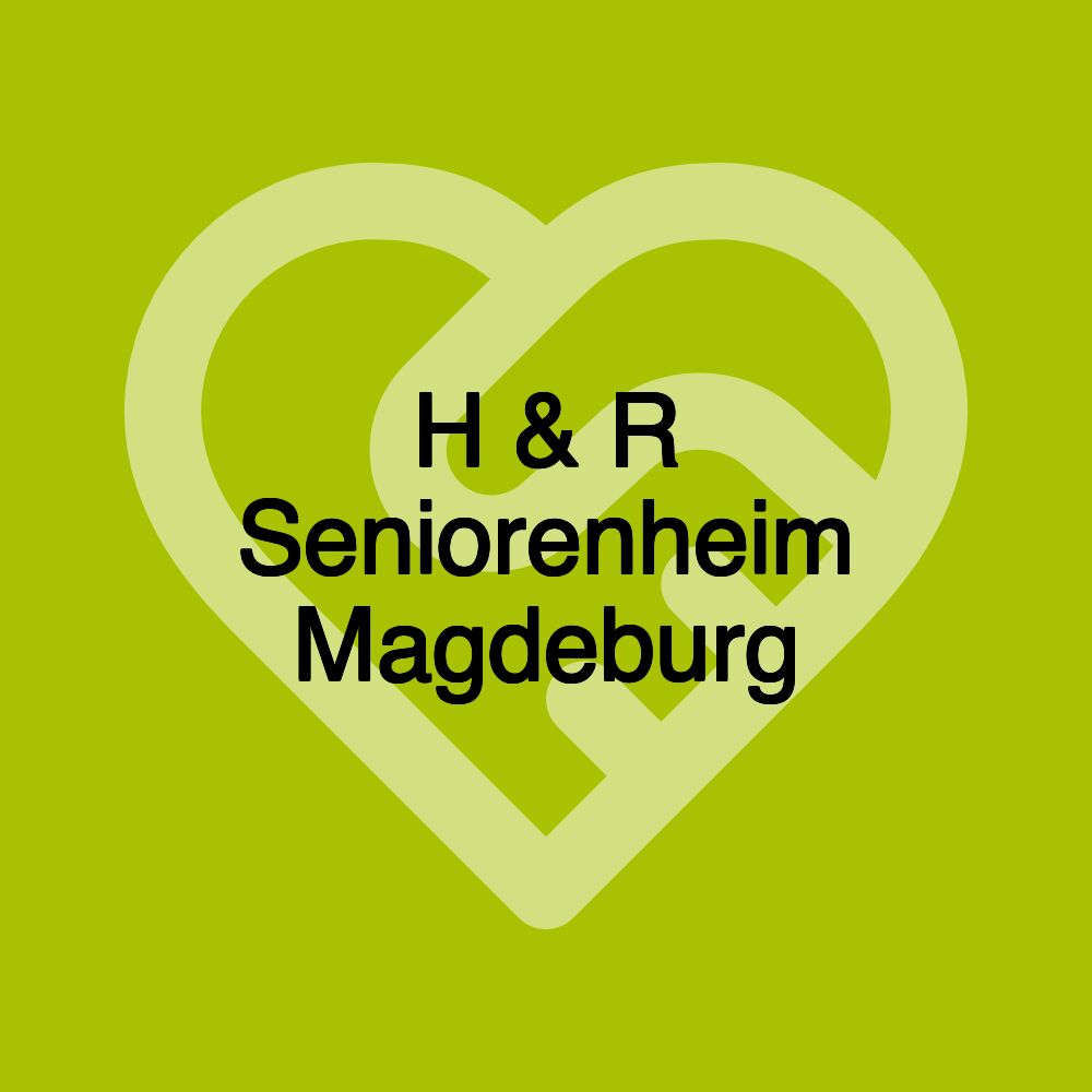 H & R Seniorenheim Magdeburg