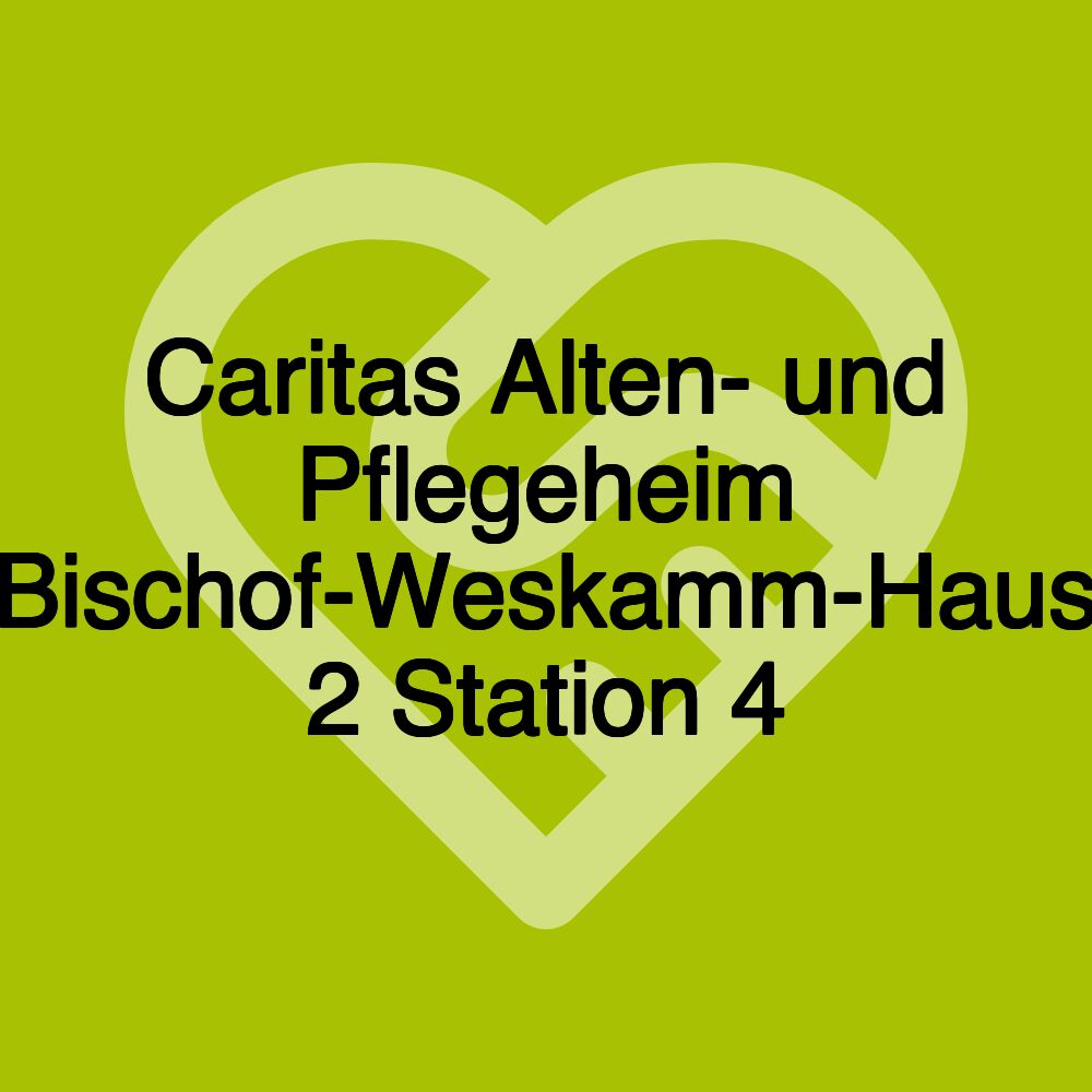 Caritas Alten- und Pflegeheim Bischof-Weskamm-Haus 2 Station 4