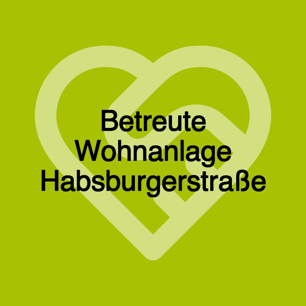 Betreute Wohnanlage Habsburgerstraße