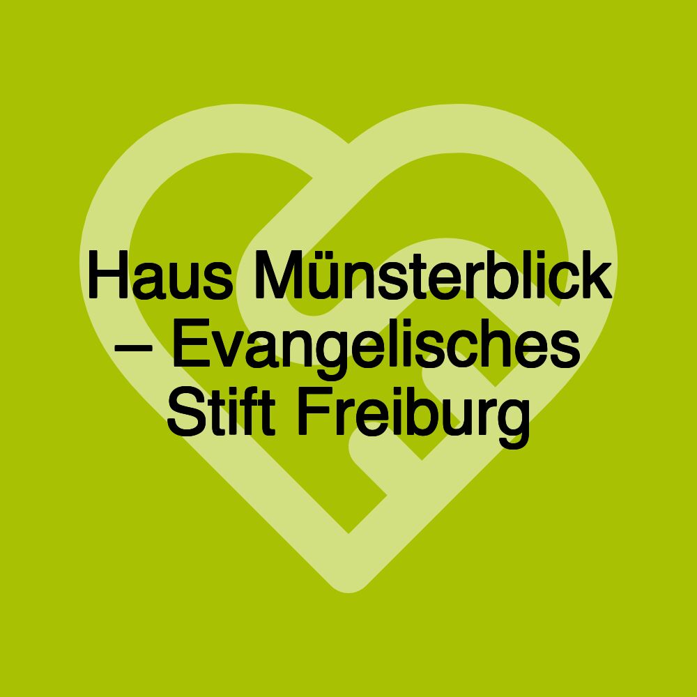 Haus Münsterblick – Evangelisches Stift Freiburg