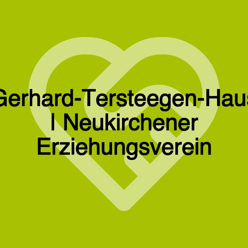 Gerhard-Tersteegen-Haus | Neukirchener Erziehungsverein