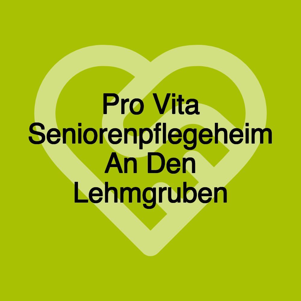 Pro Vita Seniorenpflegeheim An Den Lehmgruben