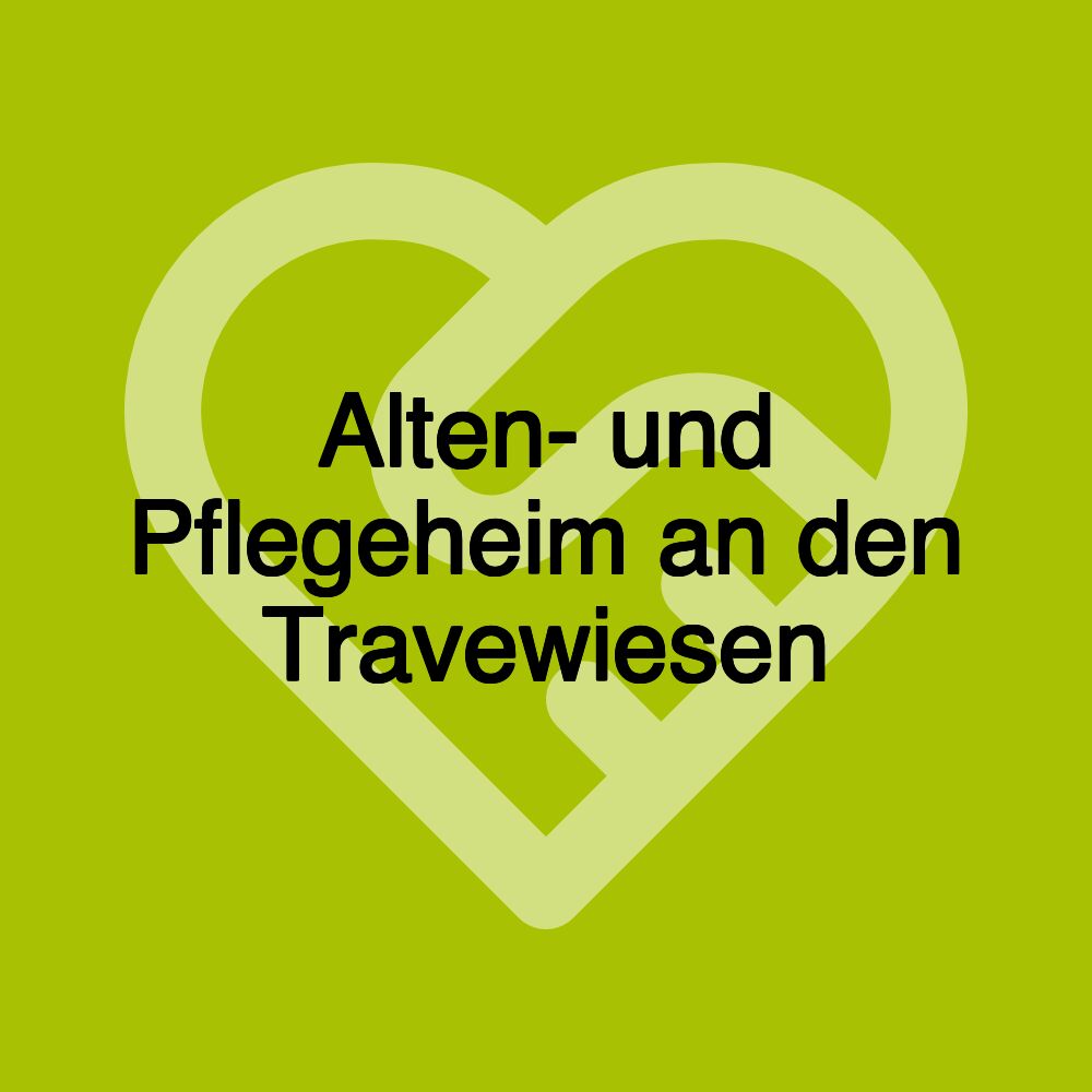 Alten- und Pflegeheim an den Travewiesen