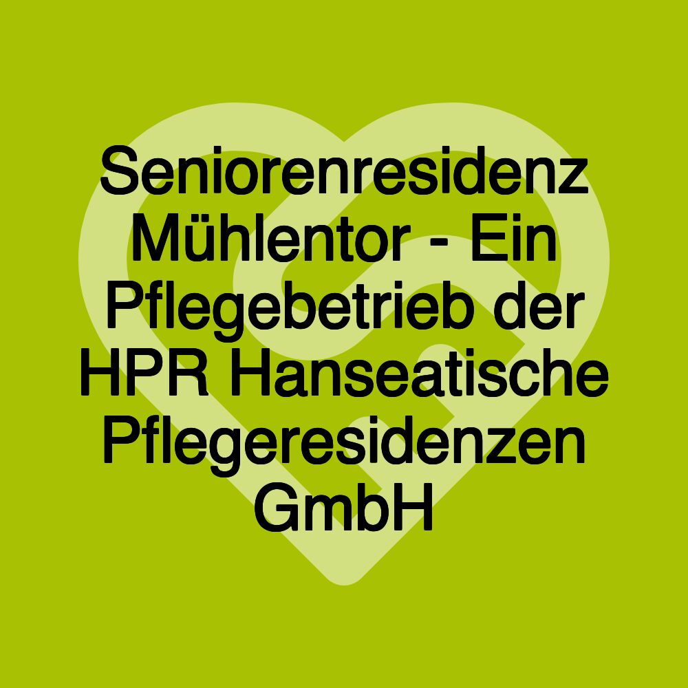 Seniorenresidenz Mühlentor - Ein Pflegebetrieb der HPR Hanseatische Pflegeresidenzen GmbH