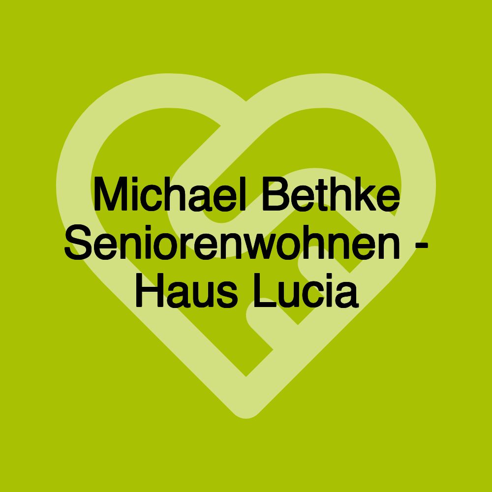 Michael Bethke Seniorenwohnen - Haus Lucia