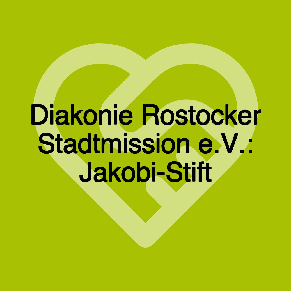 Diakonie Rostocker Stadtmission e.V.: Jakobi-Stift