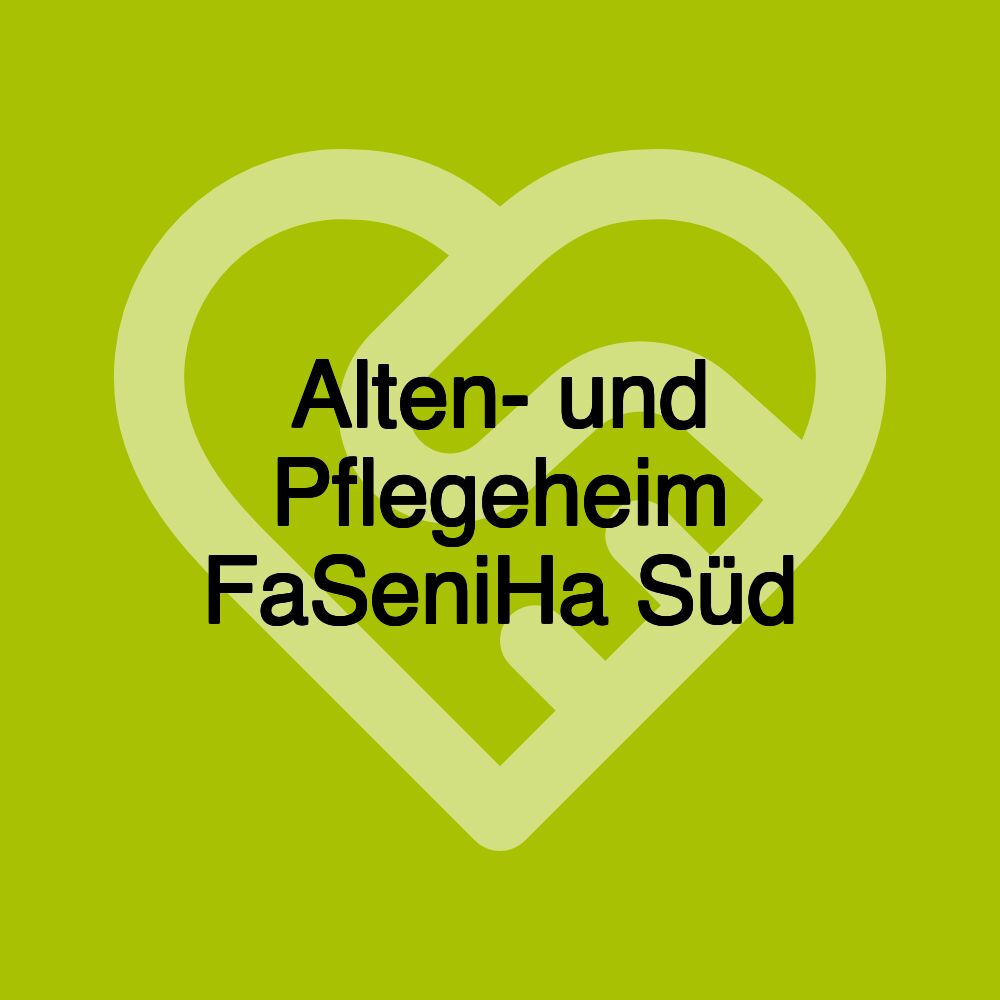 Alten- und Pflegeheim FaSeniHa Süd