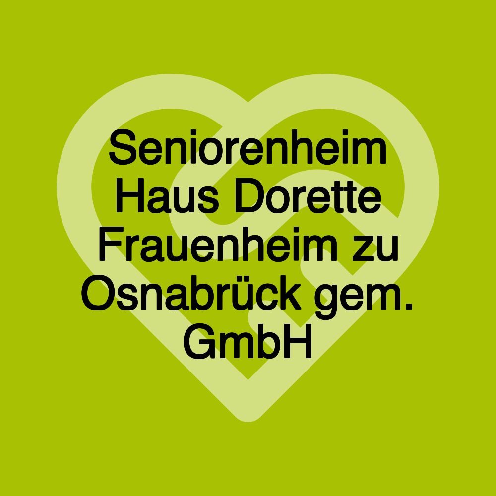 Seniorenheim Haus Dorette Frauenheim zu Osnabrück gem. GmbH