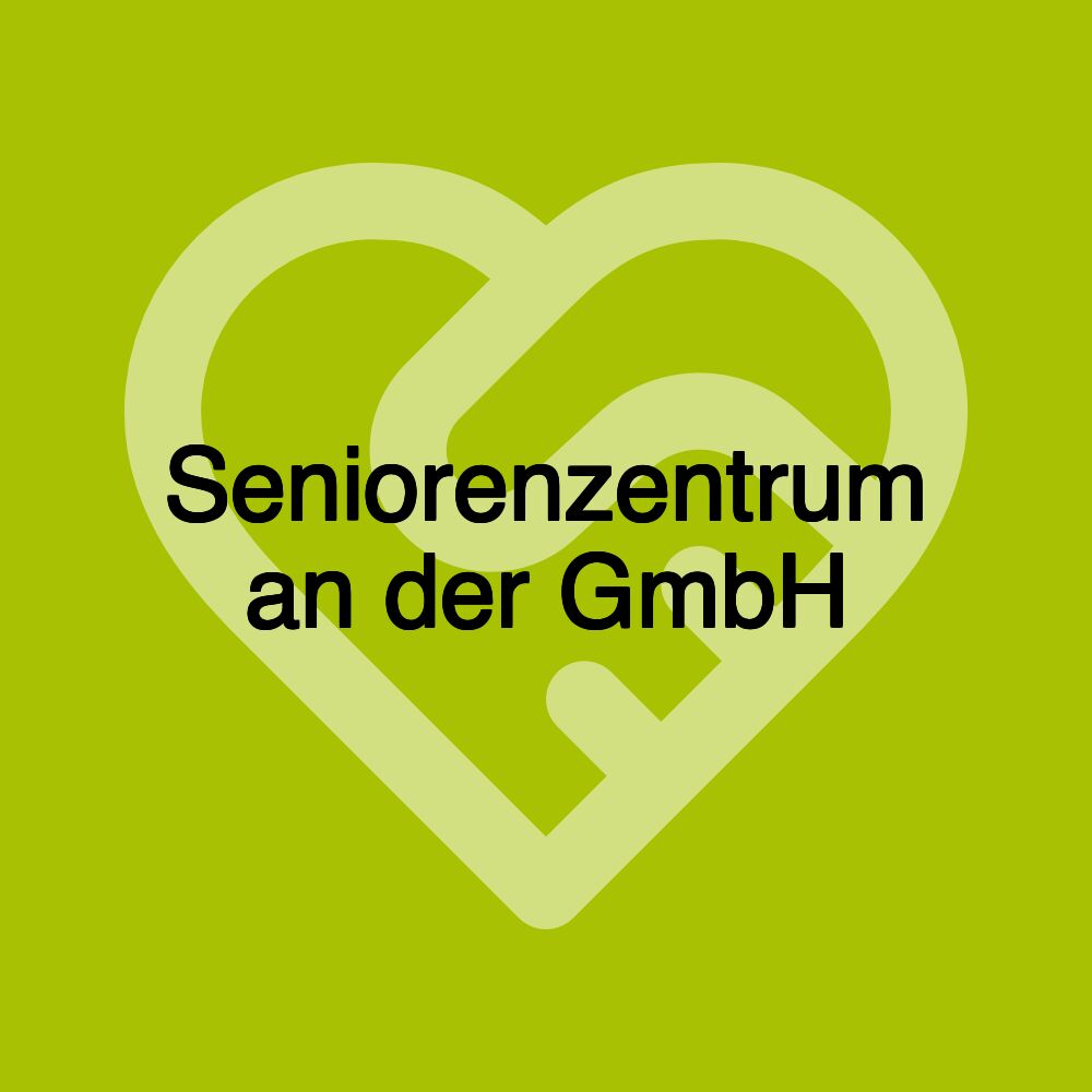 Seniorenzentrum an der GmbH