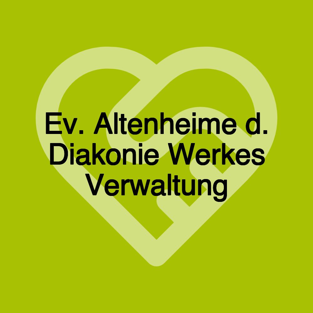 Ev. Altenheime d. Diakonie Werkes Verwaltung