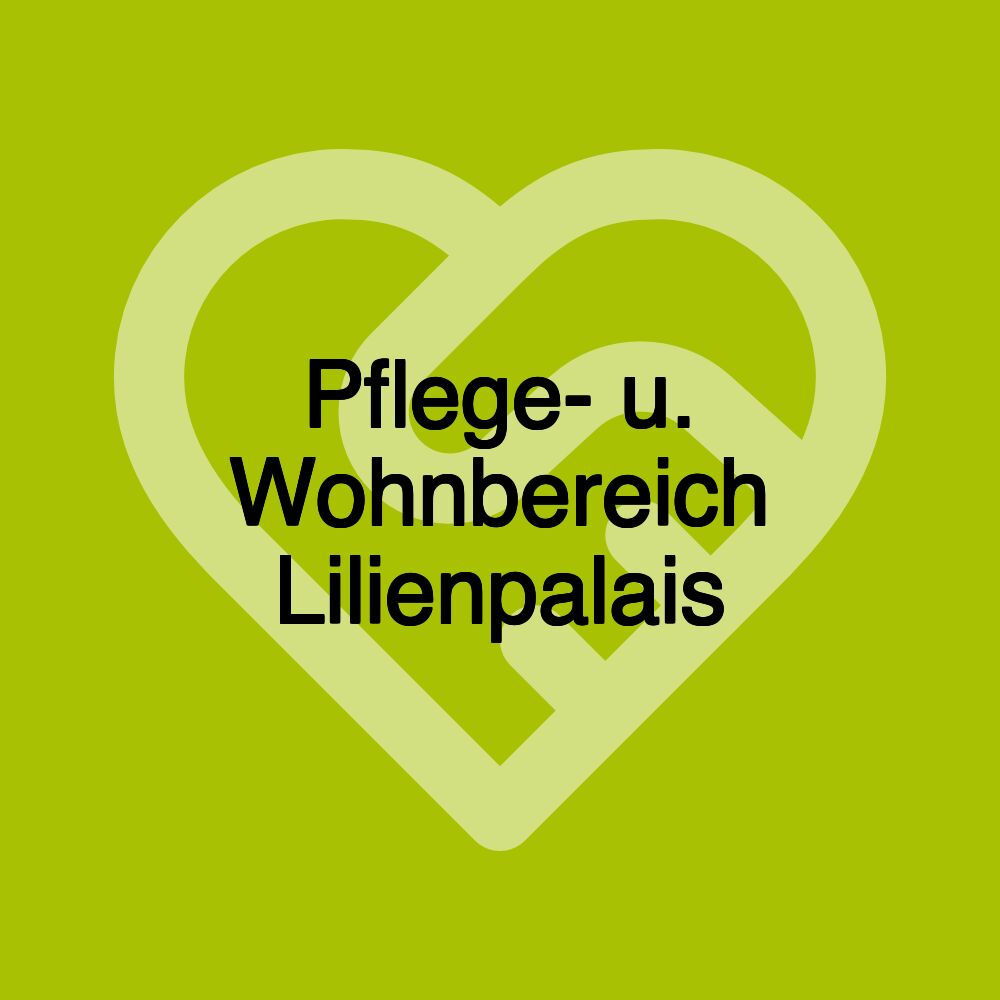 Pflege- u. Wohnbereich Lilienpalais