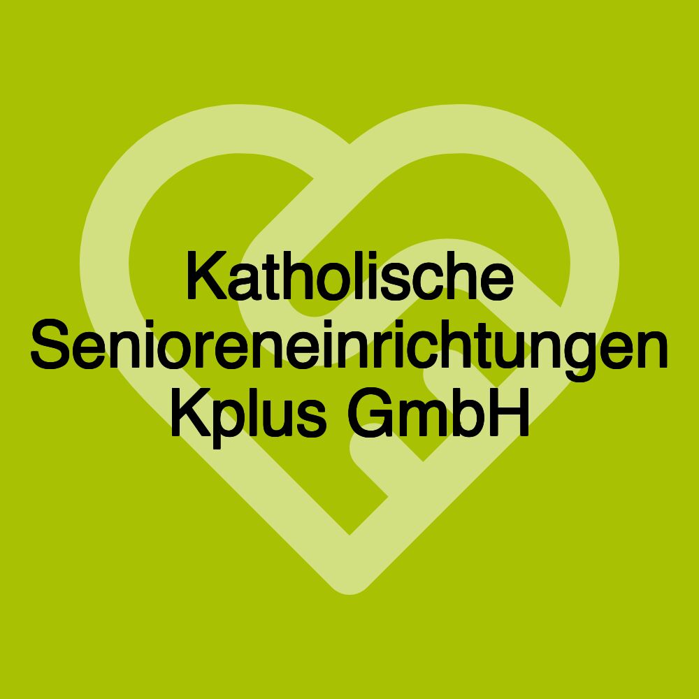 Katholische Senioreneinrichtungen Kplus GmbH