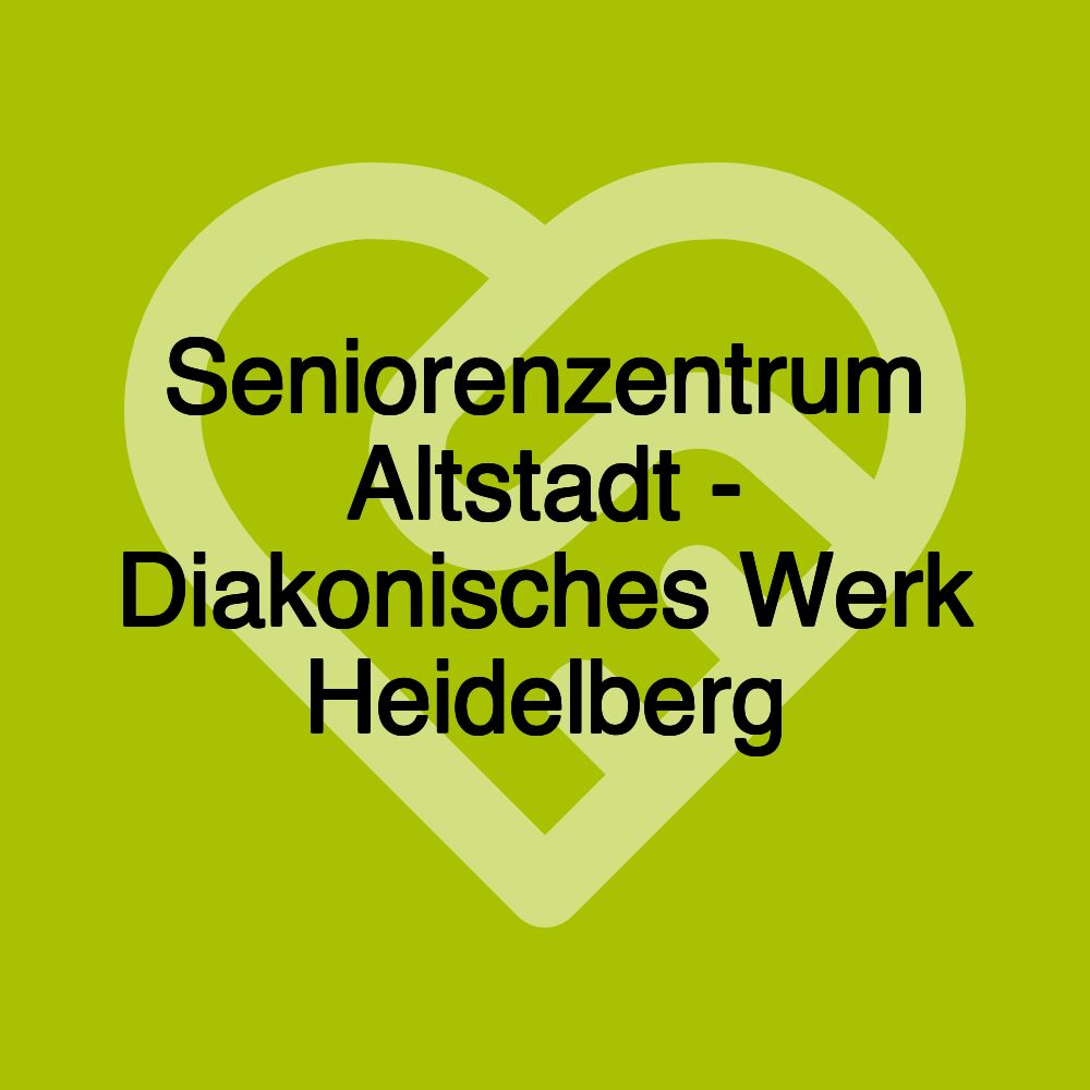 Seniorenzentrum Altstadt - Diakonisches Werk Heidelberg