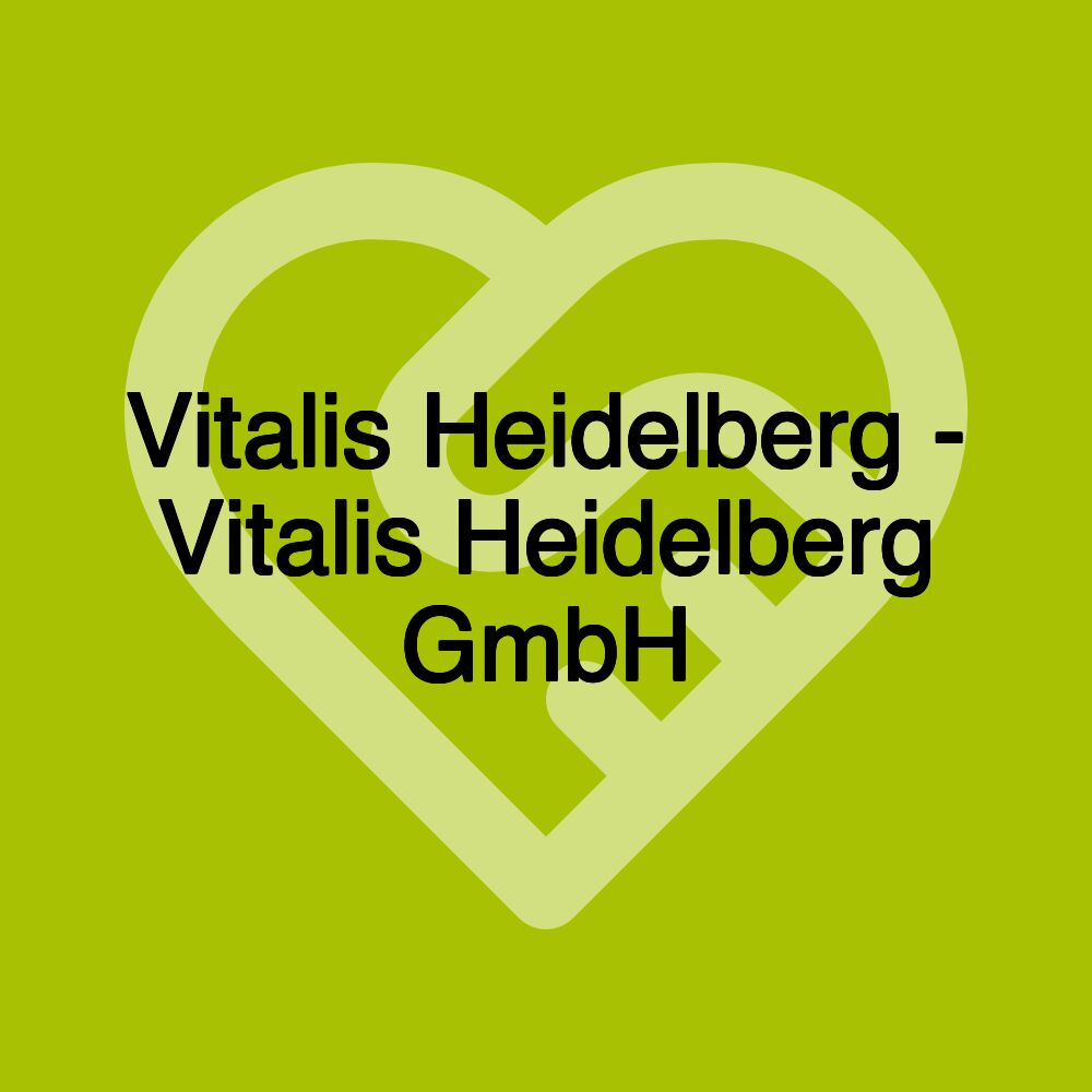 Vitalis Heidelberg - Vitalis Heidelberg GmbH