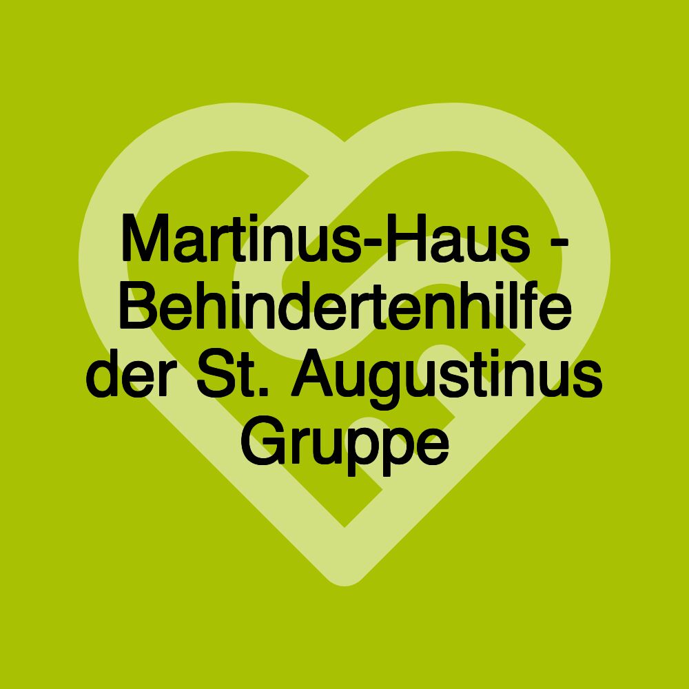 Martinus-Haus - Behindertenhilfe der St. Augustinus Gruppe