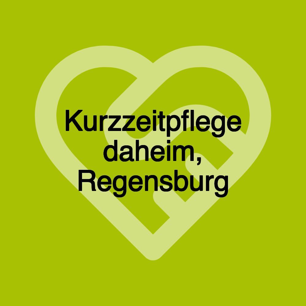 Kurzzeitpflege daheim, Regensburg