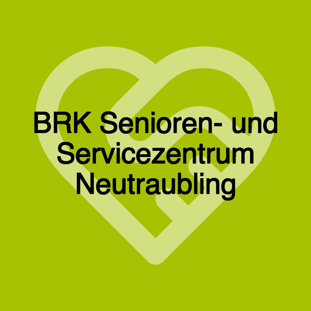 BRK Senioren- und Servicezentrum Neutraubling