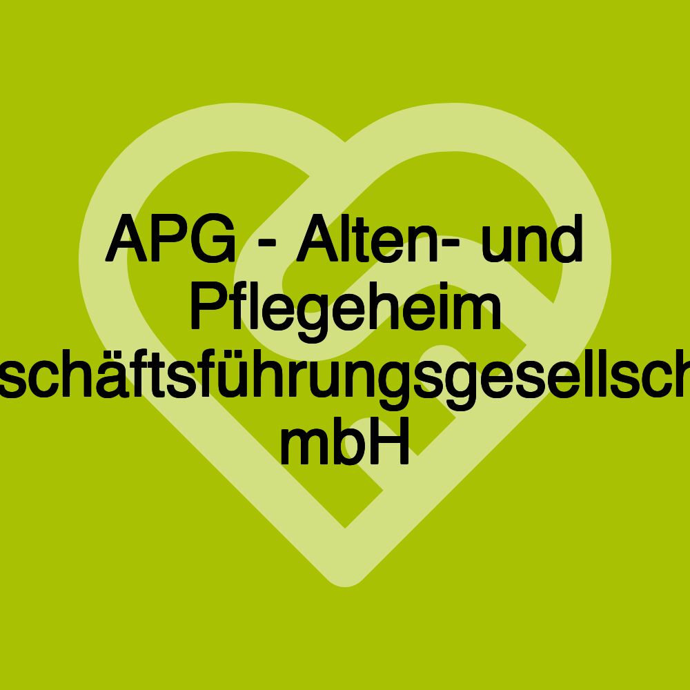 APG - Alten- und Pflegeheim Geschäftsführungsgesellschaft mbH