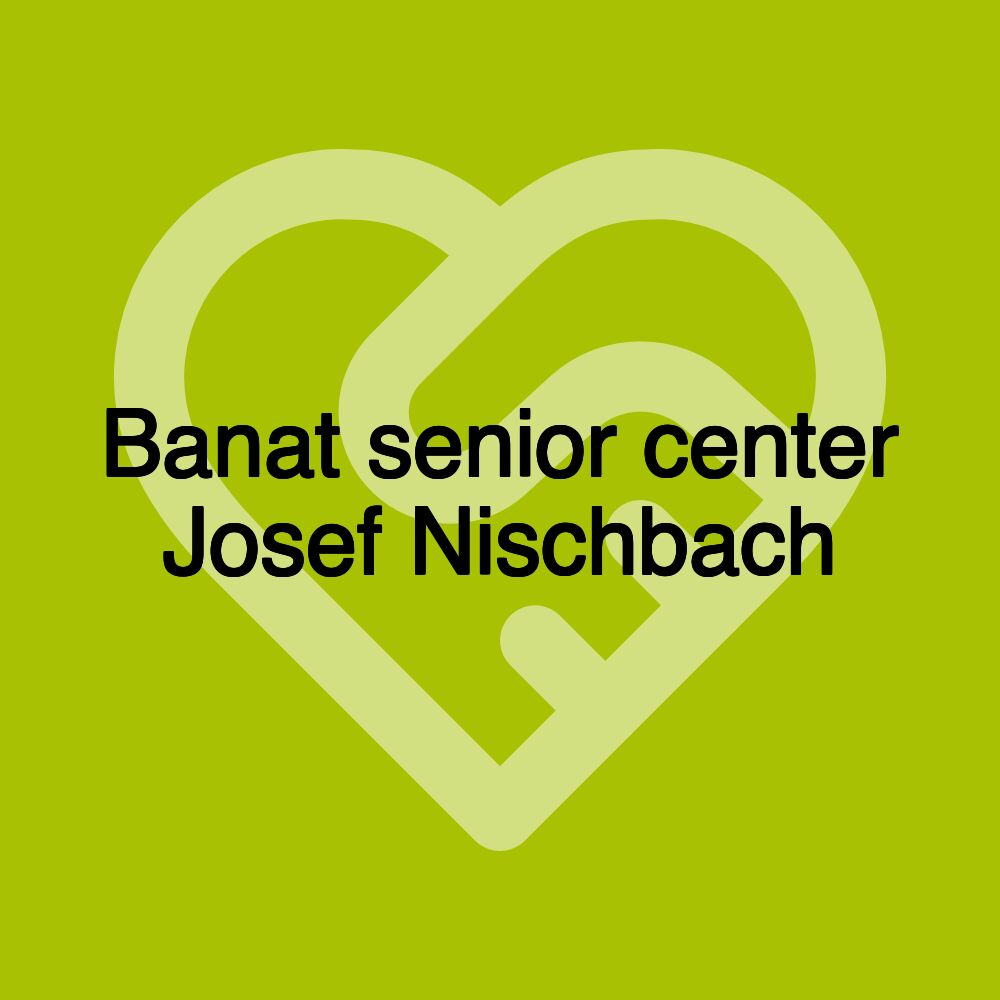 Banater Seniorenzentrum Josef Nischbach