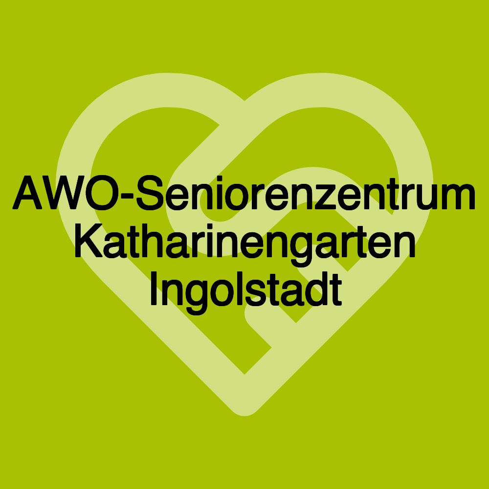 AWO-Seniorenzentrum Katharinengarten Ingolstadt