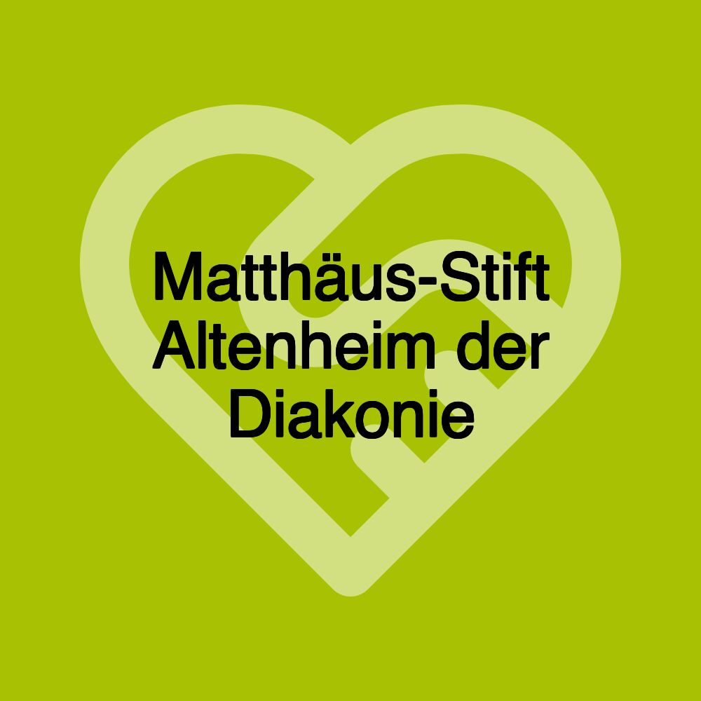 Matthäus-Stift Altenheim der Diakonie