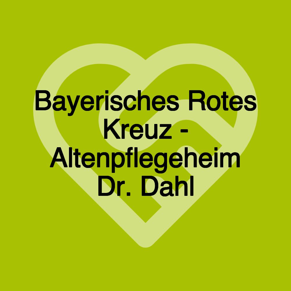 Bayerisches Rotes Kreuz - Altenpflegeheim Dr. Dahl