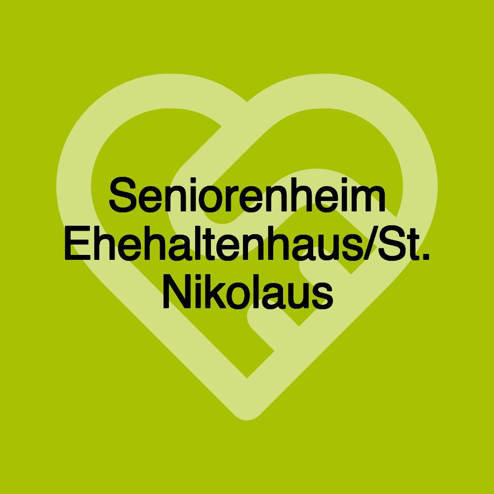 Seniorenheim Ehehaltenhaus/St. Nikolaus