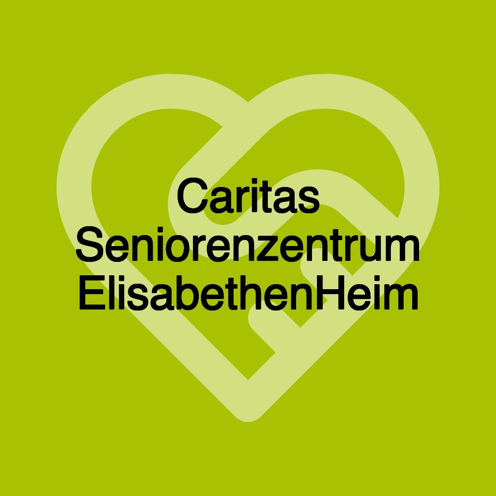 Caritas Seniorenzentrum ElisabethenHeim