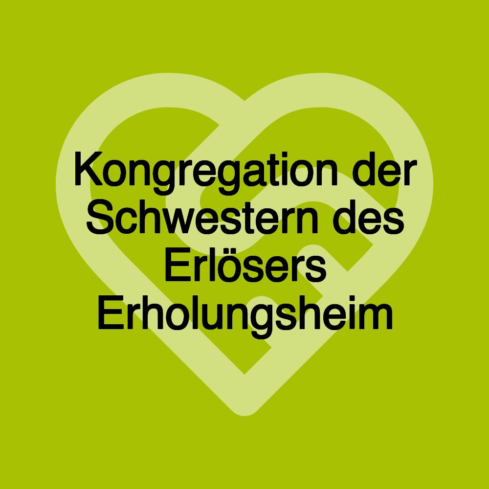 Kongregation der Schwestern des Erlösers Erholungsheim