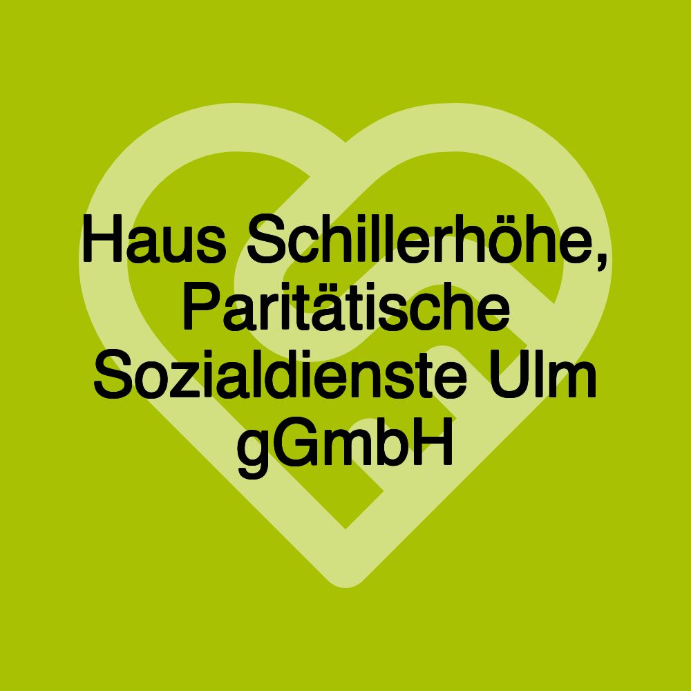 Haus Schillerhöhe, Paritätische Sozialdienste Ulm gGmbH