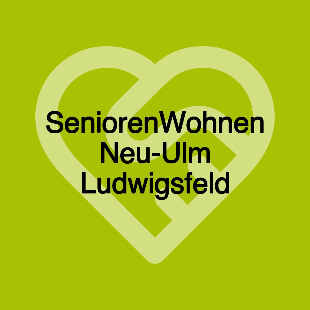 SeniorenWohnen Neu-Ulm Ludwigsfeld